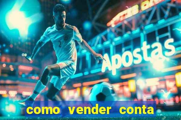 como vender conta de jogo